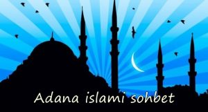 Adana islami sohbet